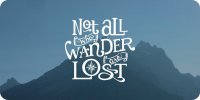 Not All Who Wander Are Lost #2 Photo License Plate