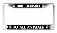 Be Kind To All Animals Chrome License Plate Frame
