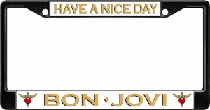 Bon Jovi Have A Nice Day Black License Plate Frame