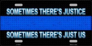 Sometimes There's Justice Police Blue Line Metal LICENSE PLATE