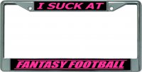 I Suck At Fantasy Football #2 Chrome License Plate Frame