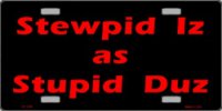Stewpid Iz as Stupid Duz License Plate