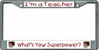 I'm A Teacher Whats Your Superpower #2 Chrome Frame