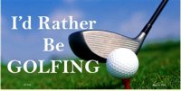 I'd Rather Be Golfing License Plate
