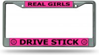 Real Girls Drive Stick Chrome License Plate Frame