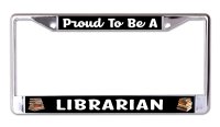 Proud To Be A Librarian Chrome License Plate Frame