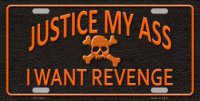 Justice My Ass … Metal License Plate