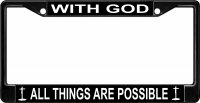 With God All Things Are Possible Black License Plate Frame