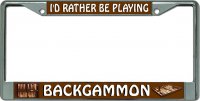 I'D Rather Be Playing Backgammon Chrome License Plate Frame