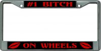 #1 Bitch On Wheels Chrome License Plate Frame