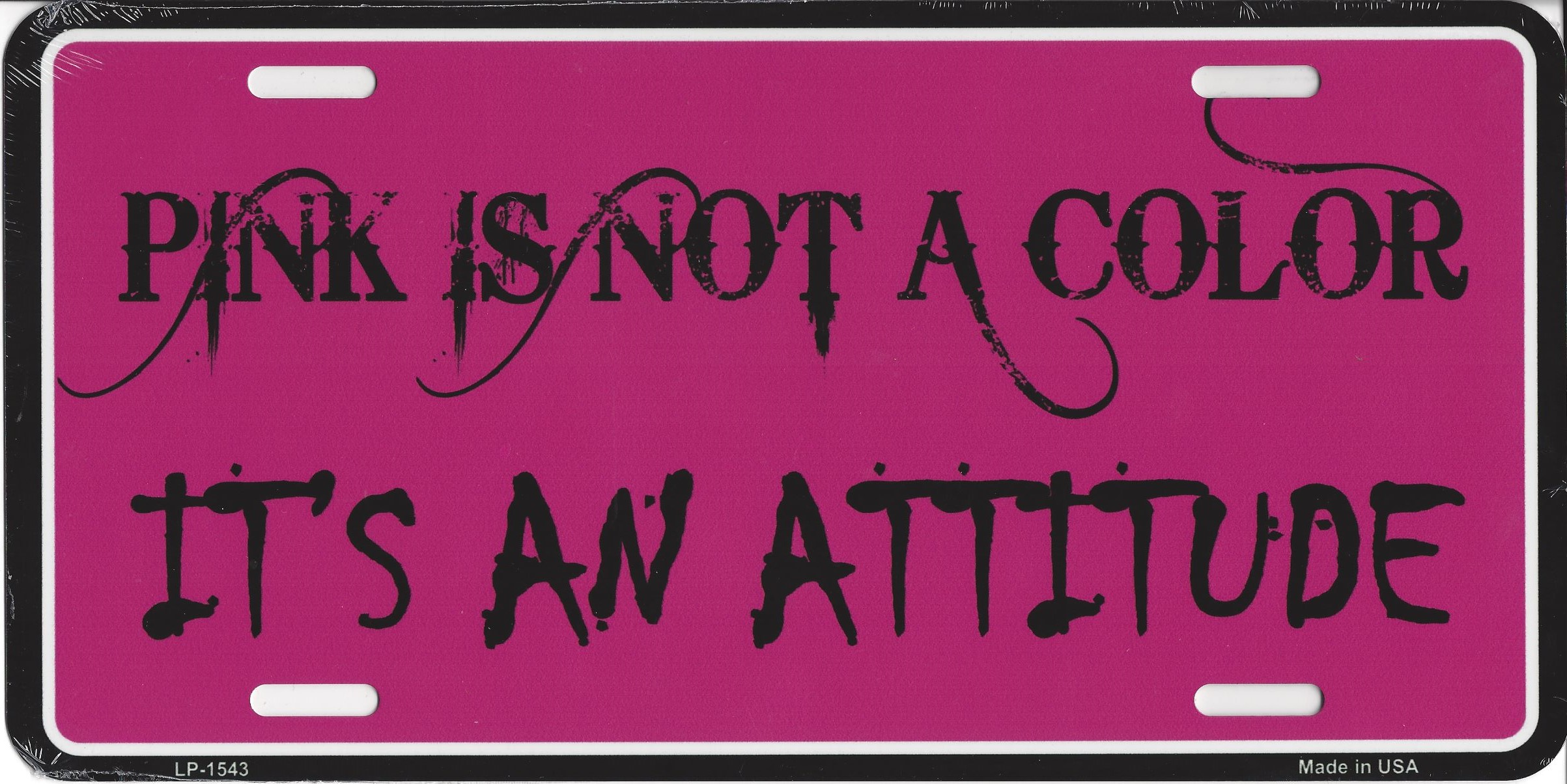 Pink Is Not A Color It's An Attitude LICENSE PLATE