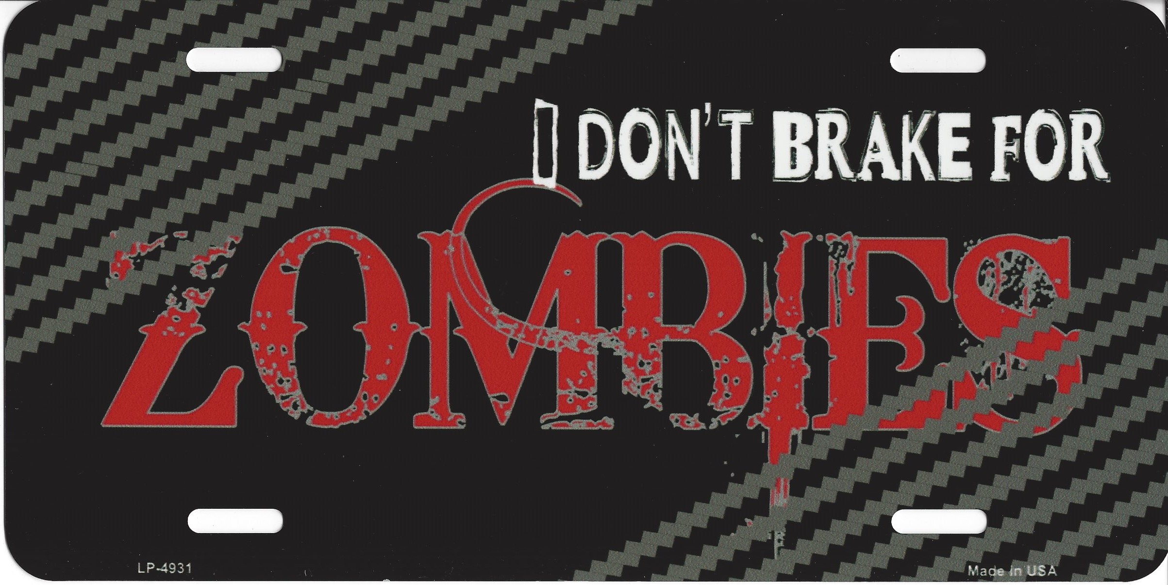 I Don't Brake For Zombies Metal LICENSE PLATE