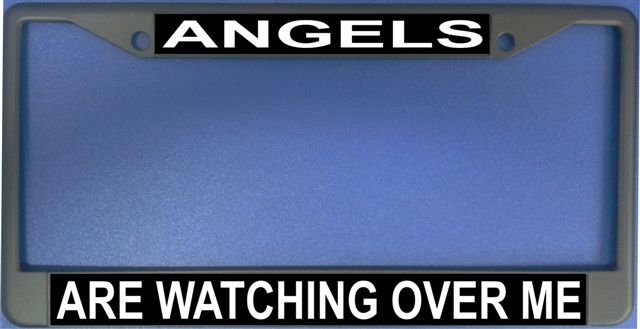 Angels Are Watching Over Me Photo LICENSE Frame.  Free Screw Caps Included