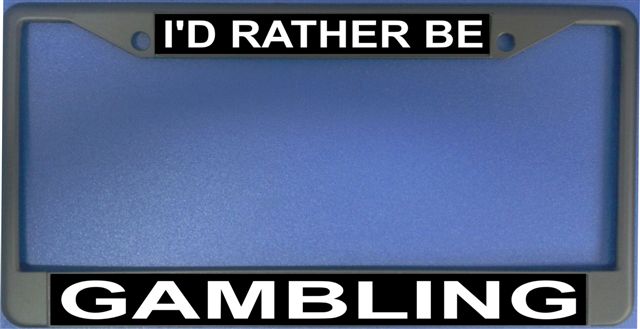 I'd Rather Be Gambling Photo License Plate Frame  Free SCREW Caps with this Frame