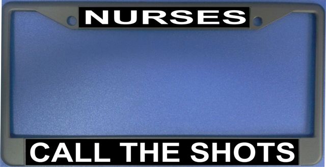 Nurses Call The Shots Photo License Plate Frame  Free SCREW Caps with this Frame
