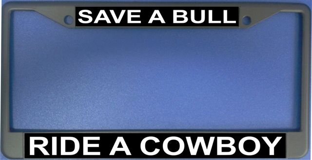 Save A Bull Ride A Cowboy Frame