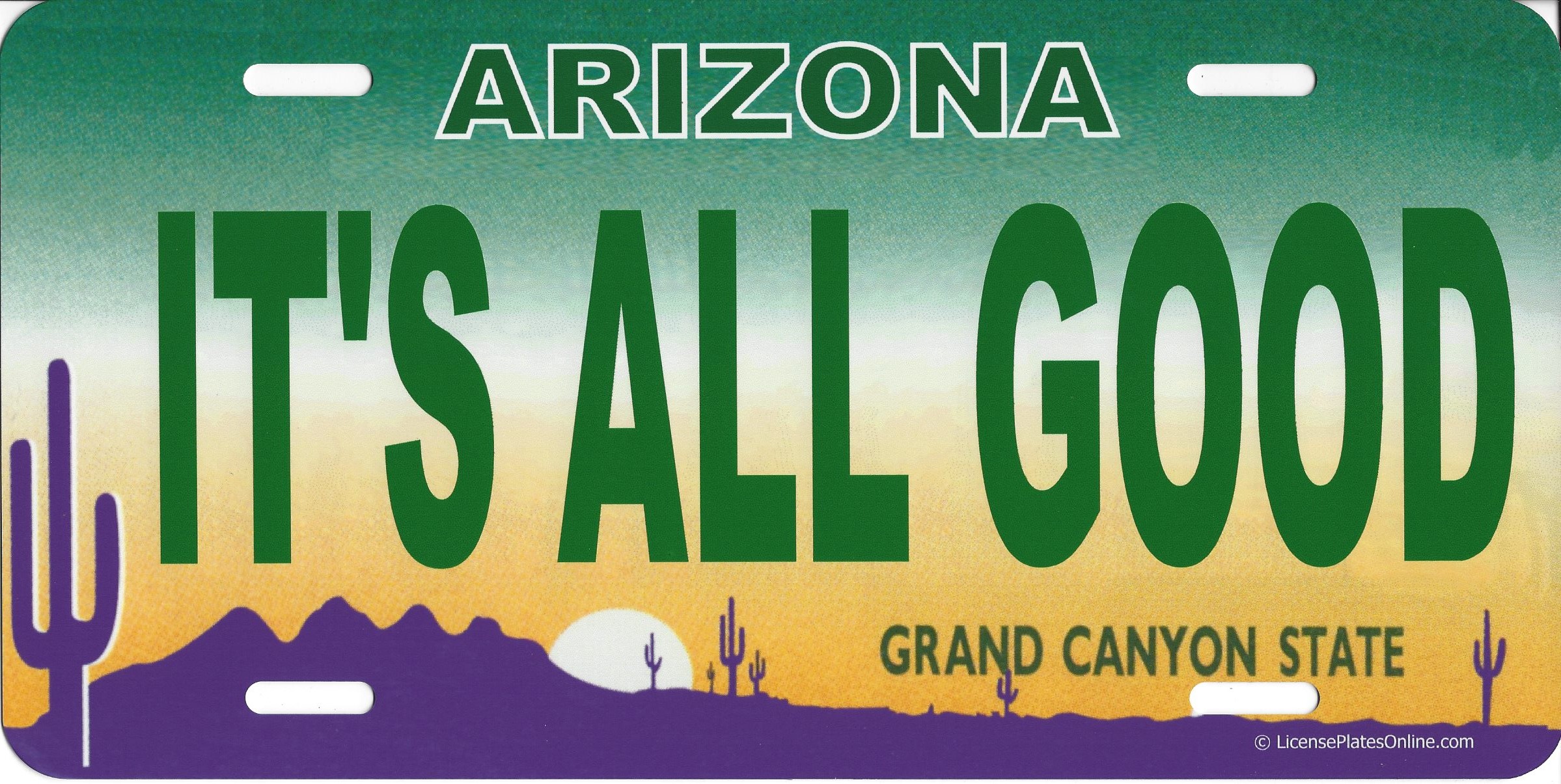 Arizona It's All Good Photo LICENSE PLATE  Free Personalization on this PLATE