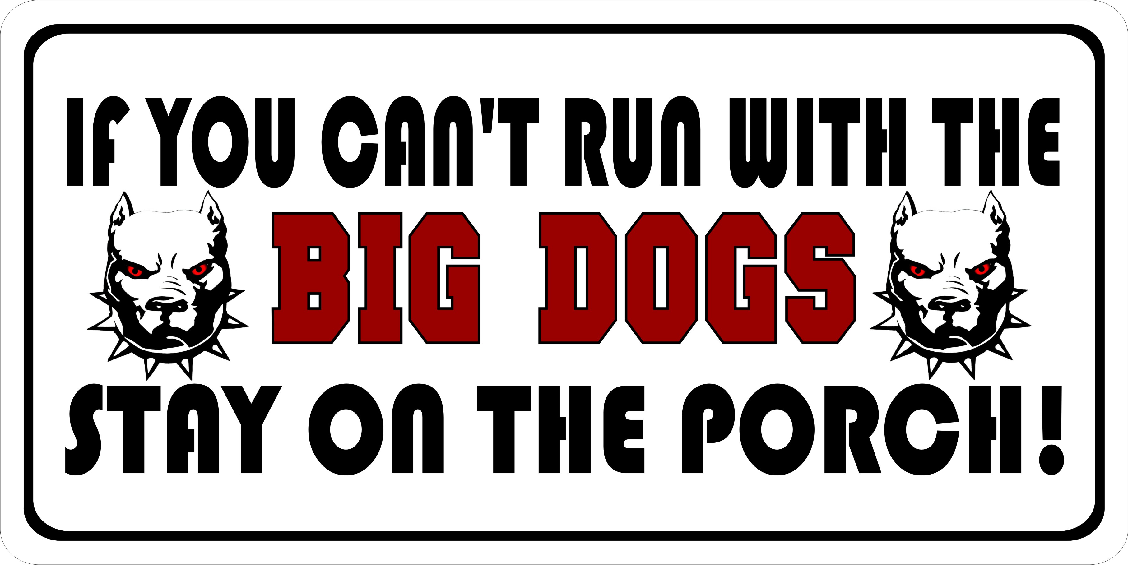 If You Can't Run With The Big Dogs...Plate