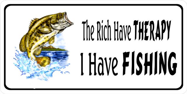 The Rich Have Therapy I Have FISHING Plate
