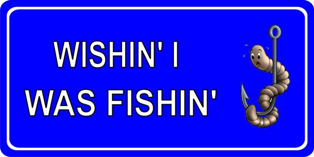 Wishin' I Was Fishin' Blue Photo LICENSE PLATE