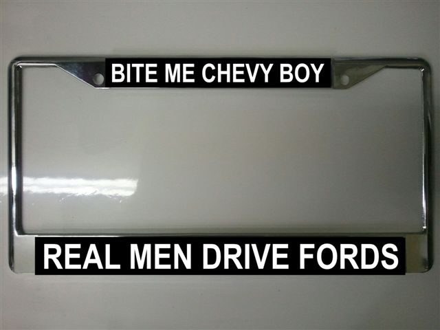 Bite Me Chevy Boy Real Men Drive Fords Photo License Plate Frame Free SCREW Caps Inc