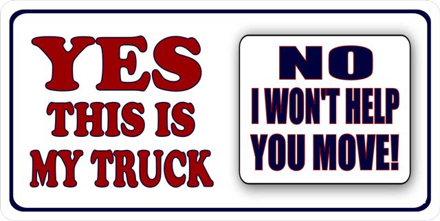Yes This Is My Truck No I Won't Help You Plate