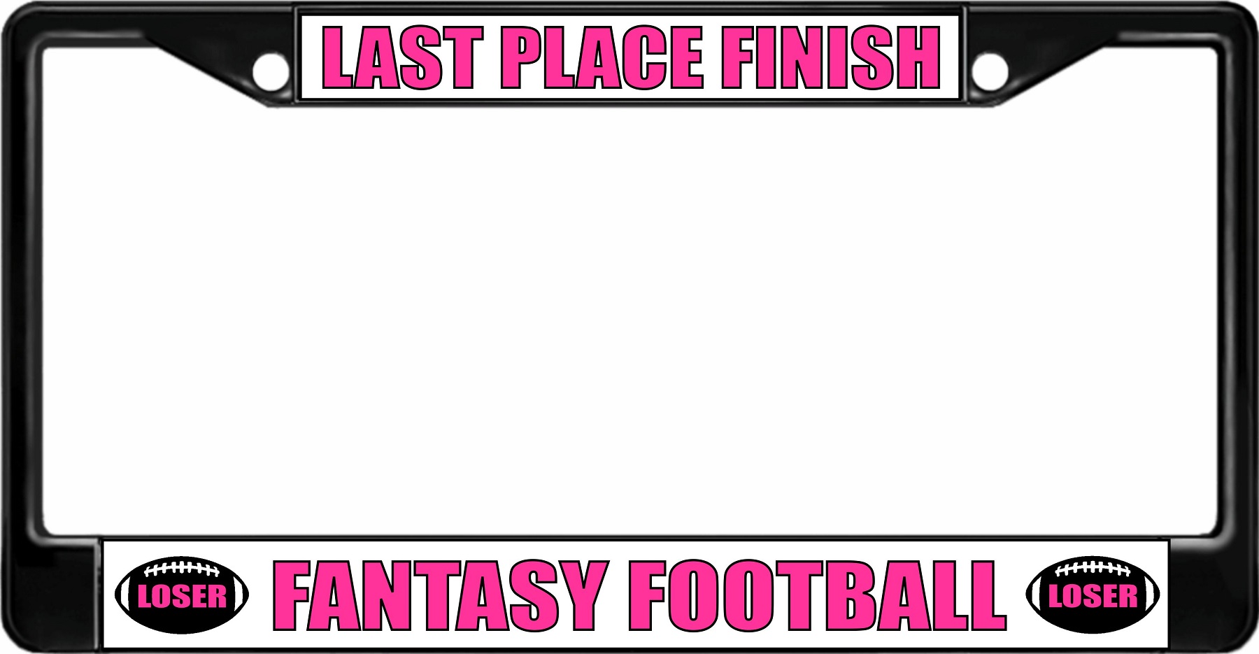 Last Place Finish Fantasy FOOTBALL Black License Plate Frame