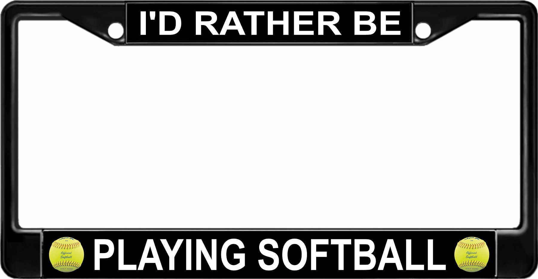 I'd Rather Be Playing SOFTBALL Black License Plate Frame