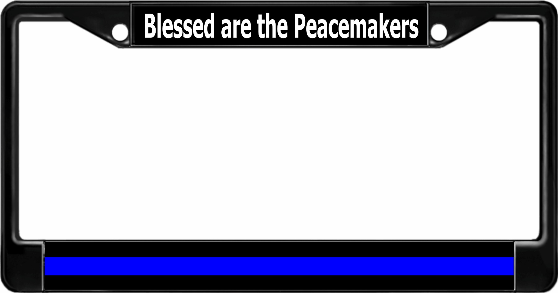 Blessed Are The Peacemakers Thin Blue Line Black License Plate FRAME