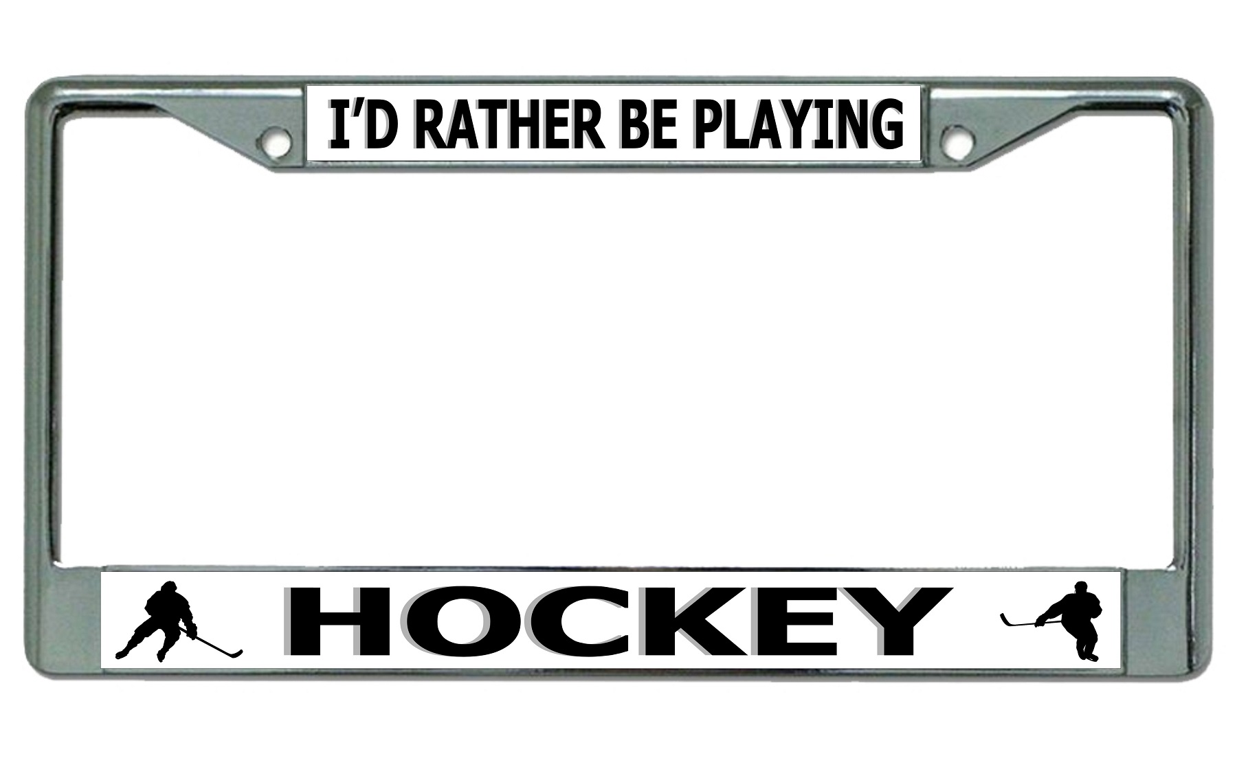I'd Rather Be Playing HOCKEY Chrome License Plate Frame