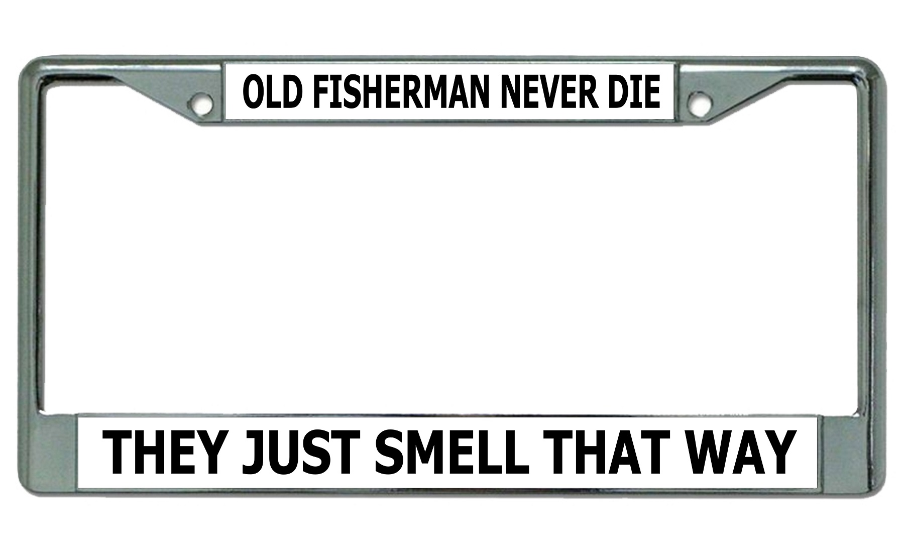 Old Fishermen Never Die Chrome LICENSE PLATE Frame