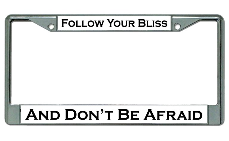 Follow Your Bliss Chrome License Plate FRAME