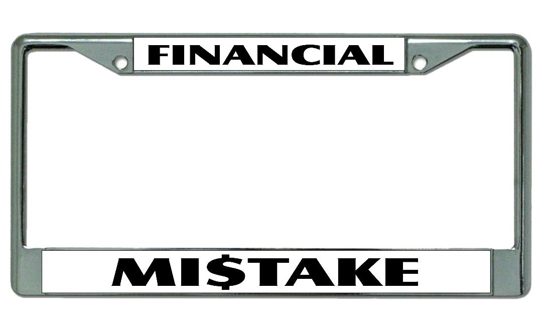 Financial Mistake Chrome License Plate FRAME