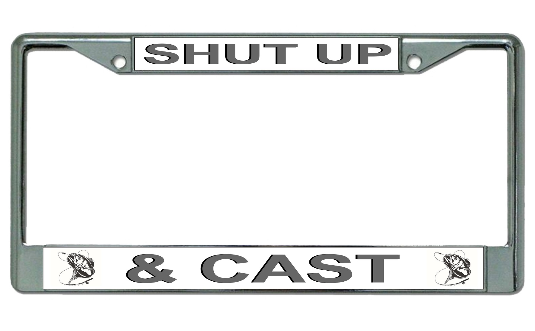 Shut Up And Cast FISHING Chrome License Plate Frame