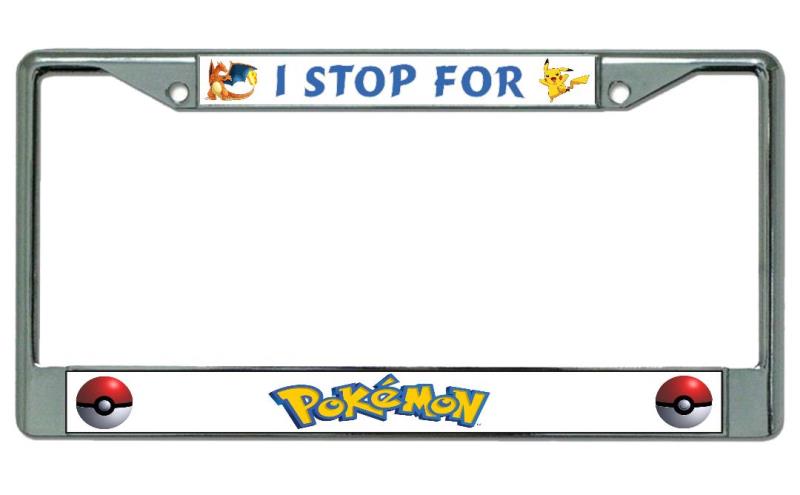 I Stop For Pokemon Chrome LICENSE PLATE Frame
