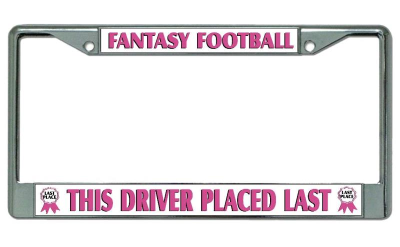 This Driver Placed Last Fantasy FOOTBALL Chrome License Plate Frame