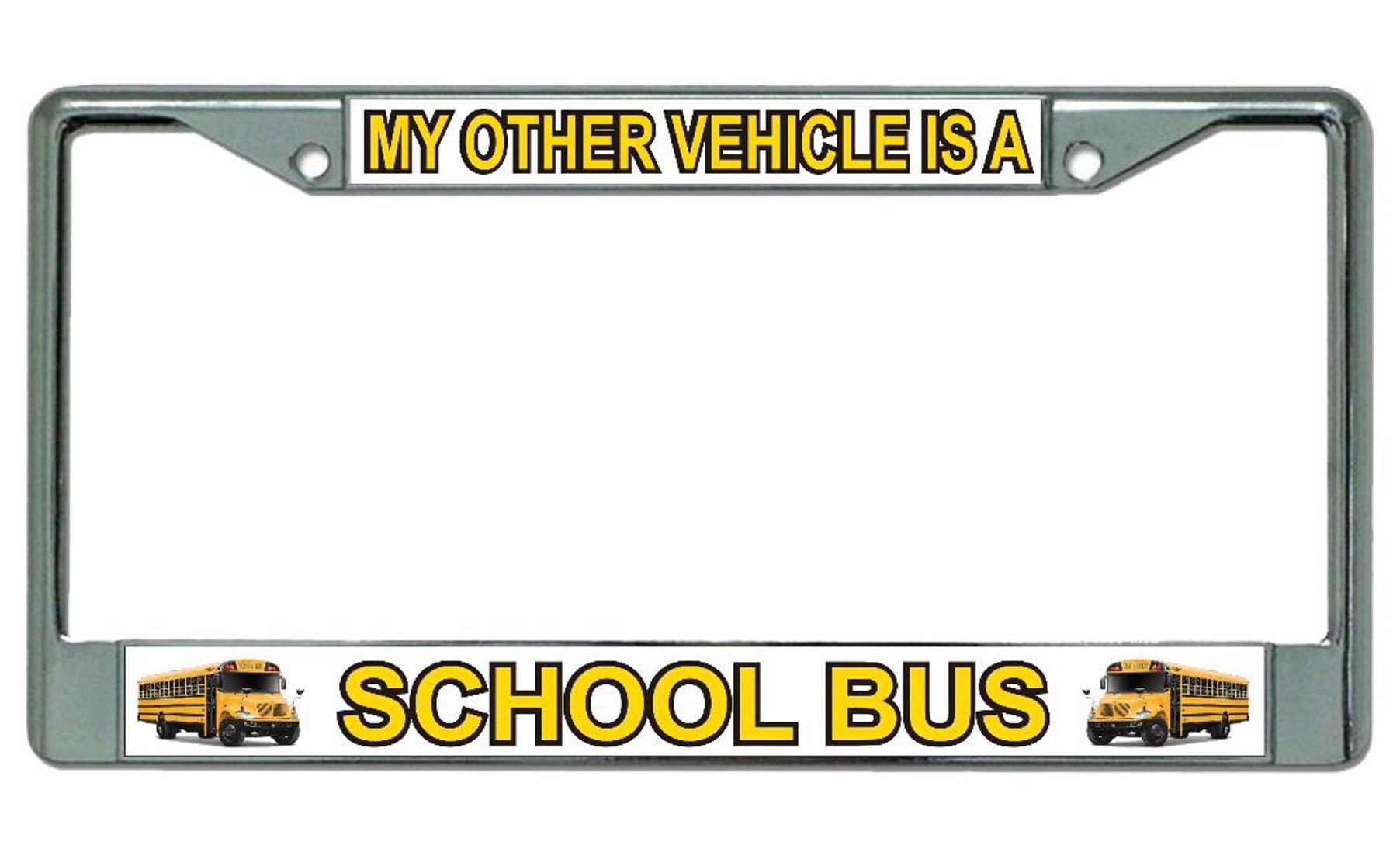 My Other Vehicle Is A School Bus Chrome License Plate FRAME