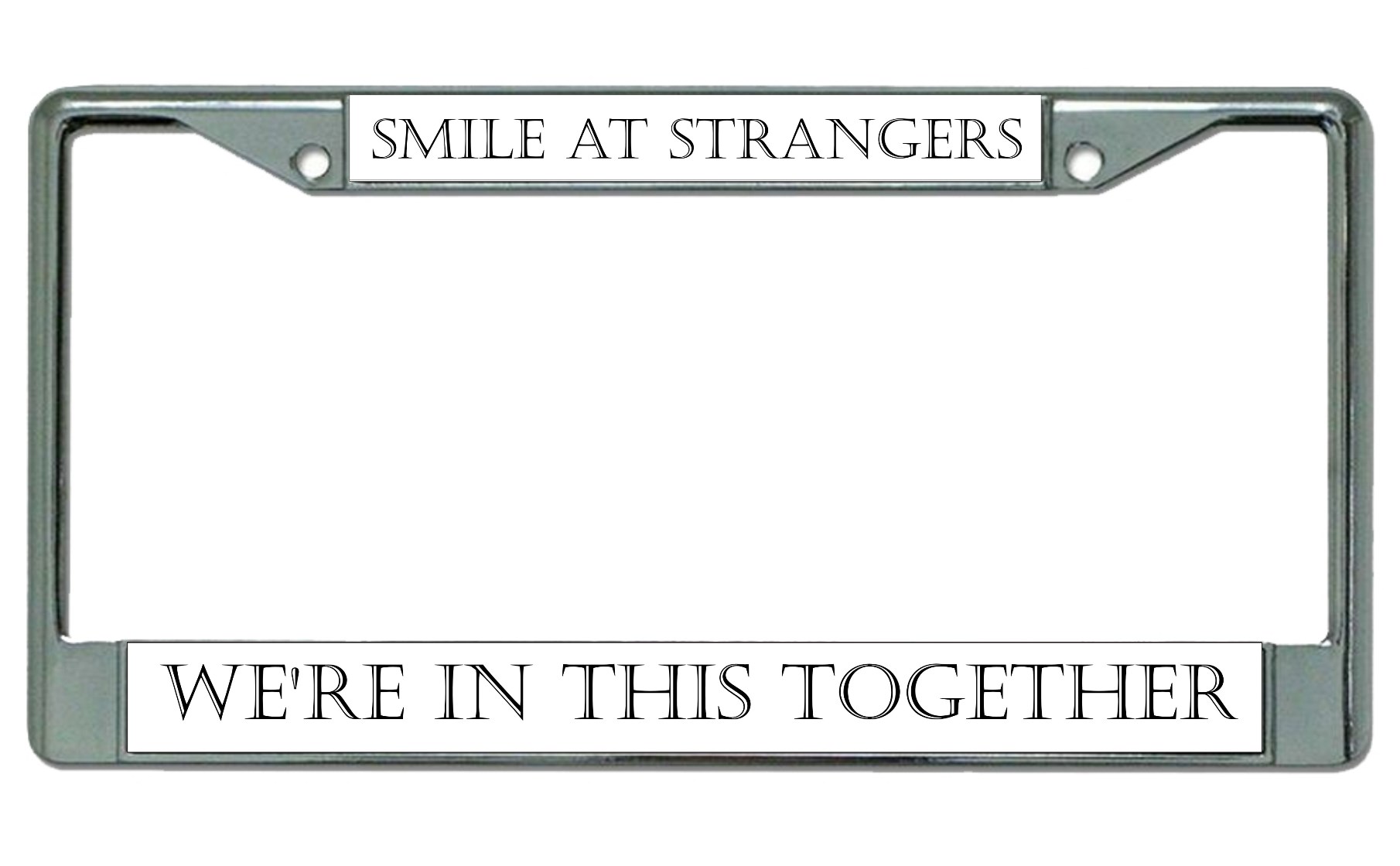 Smile At Strangers Chrome License Plate FRAME