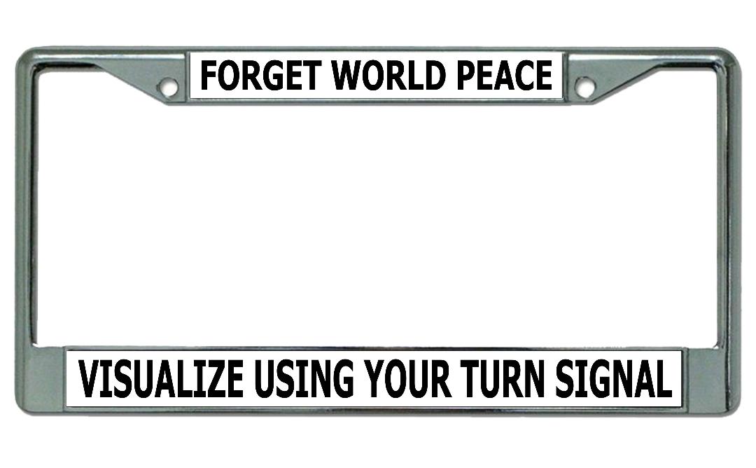 Forget World Peace Visualize Chrome License Plate FRAME