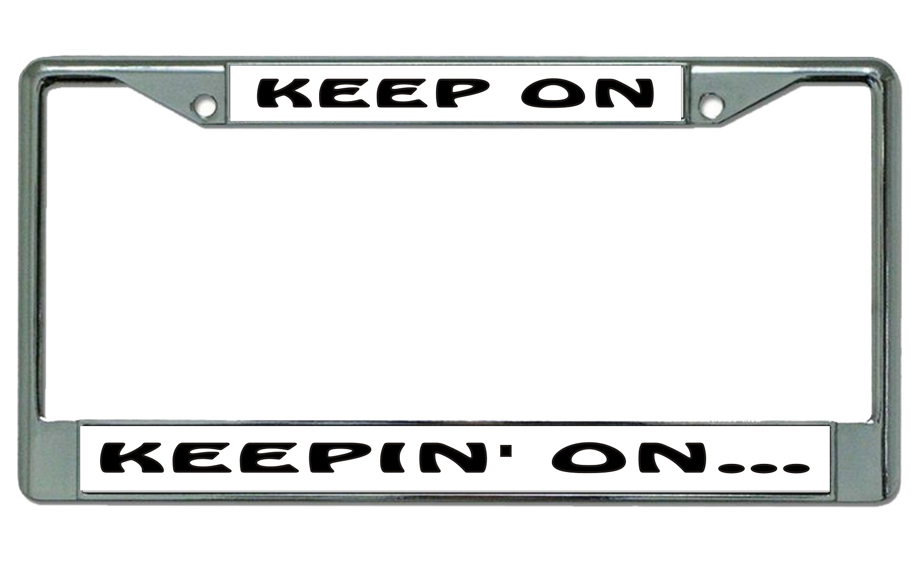 Keep On Keepin' On Chrome License Plate FRAME