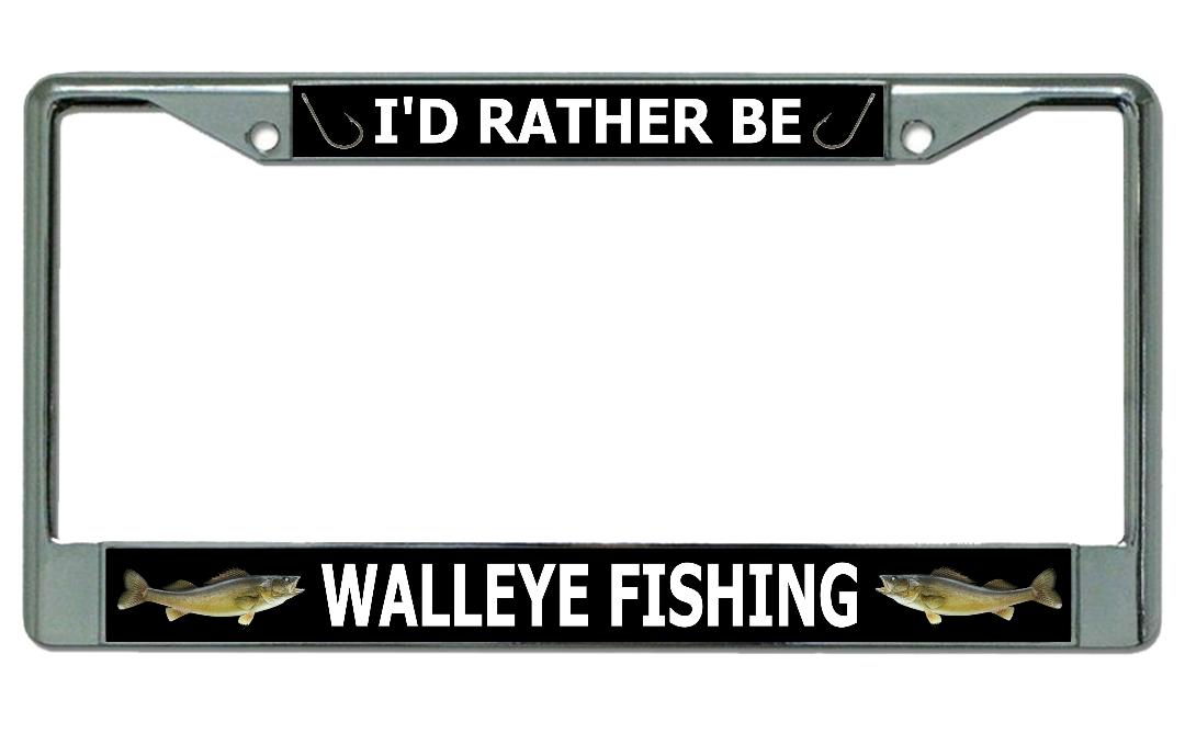 I'D Rather Be Walleye FISHING Chrome License Plate Frame