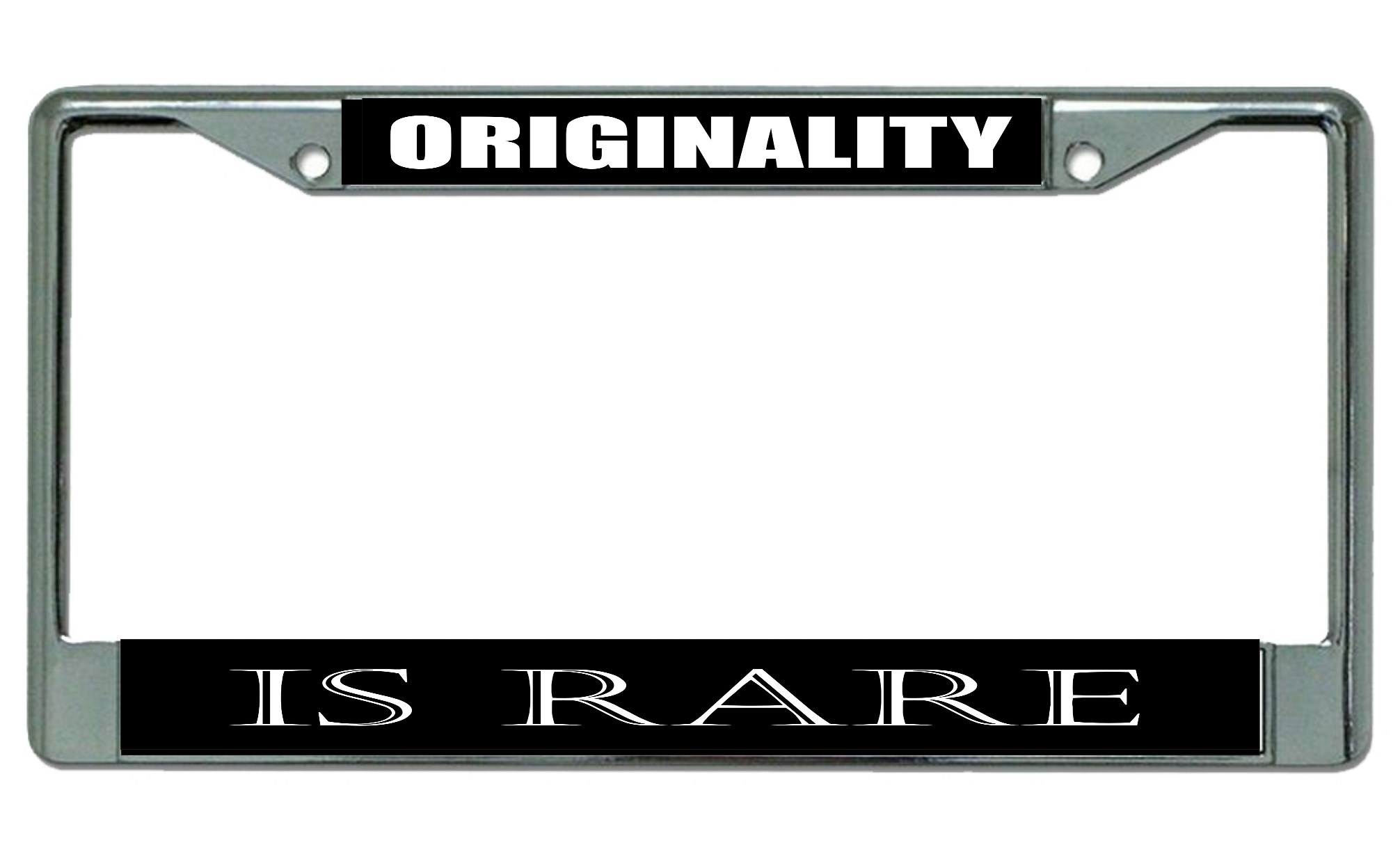 Originality Is Rare Chrome LICENSE PLATE Frame