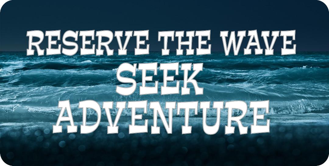 Reserve The Wave Seek Adventure Photo LICENSE PLATE