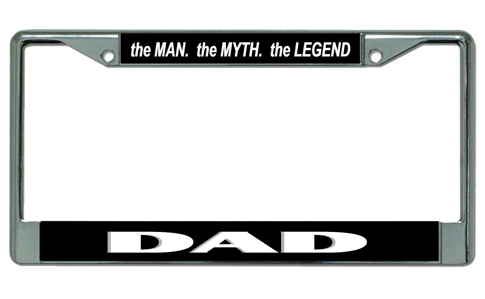 The Man. The Myth. The Legend Dad Chrome License Plate FRAME