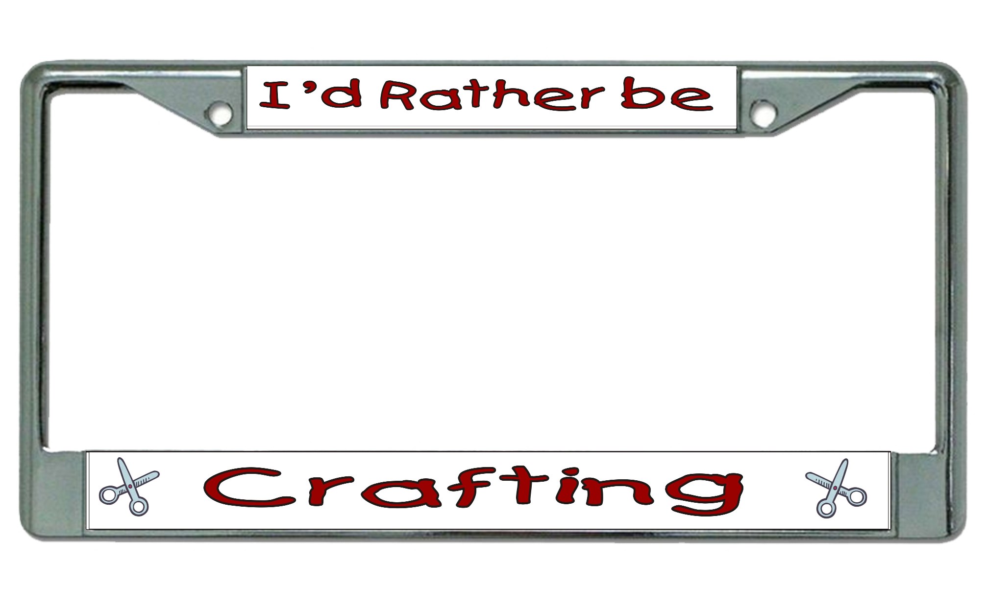 I'd Rather Be Crafting Chrome LICENSE PLATE Frame