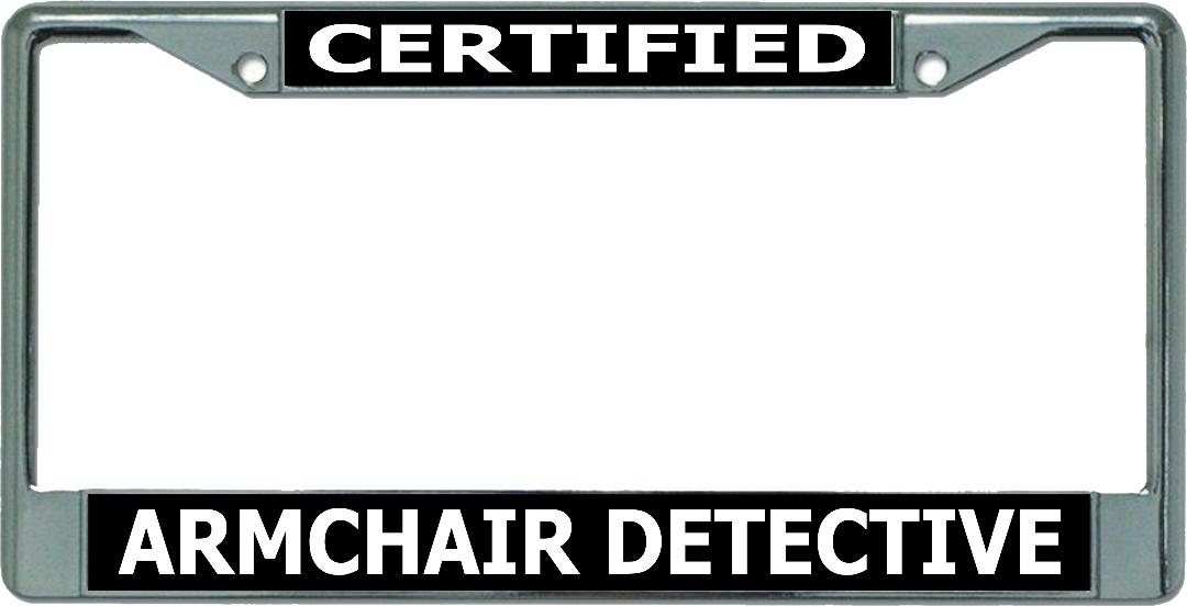 Certified Armchair Detective Chrome LICENSE PLATE Frame