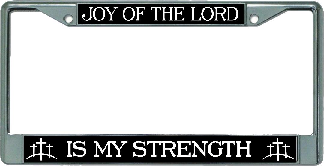 Joy Of The Lord Chrome License Plate FRAME