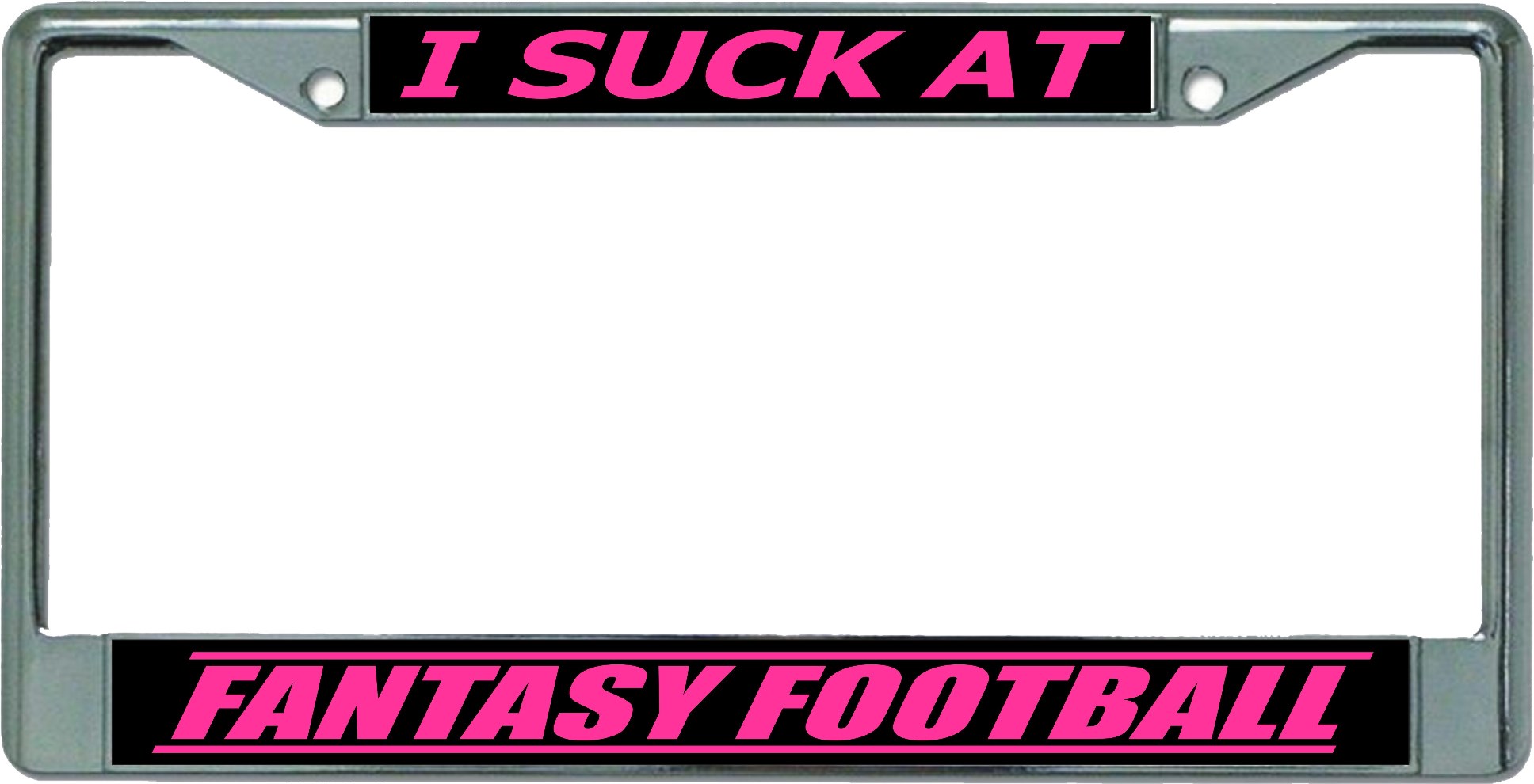 I Suck At Fantasy FOOTBALL #2 Chrome License Plate Frame