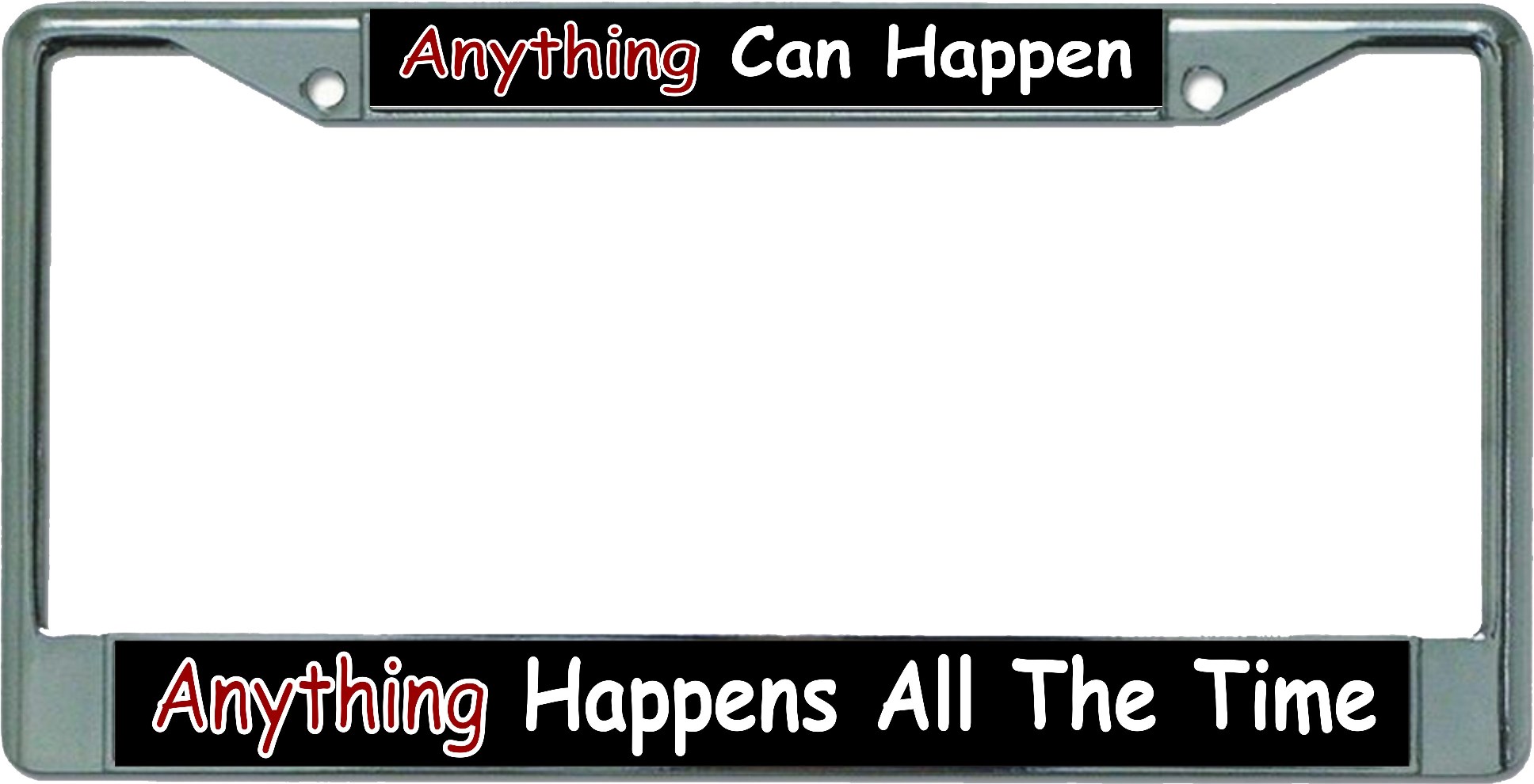 Anything Can Happen Chrome License Plate FRAME