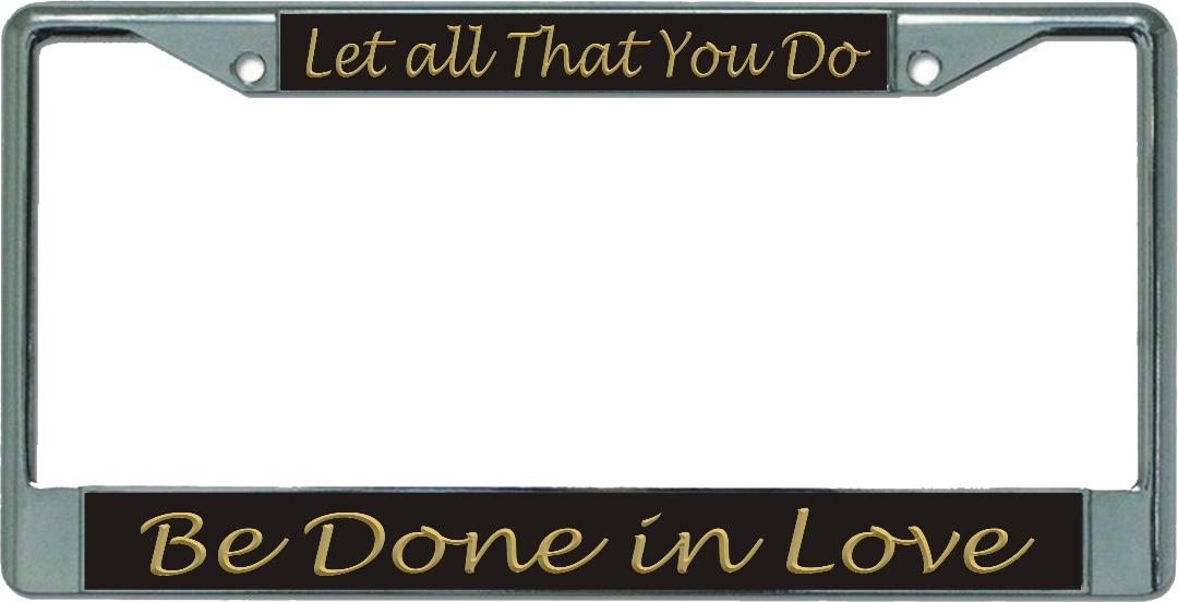 Let All That You Do Chrome License Plate FRAME